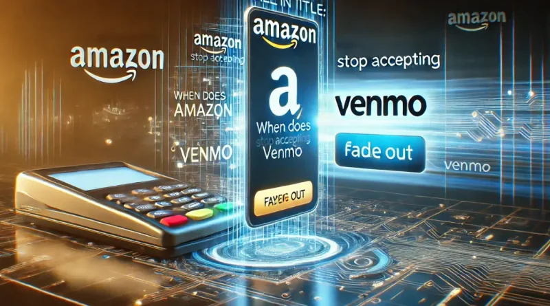 allintitle:when does amazon stop accepting venmo